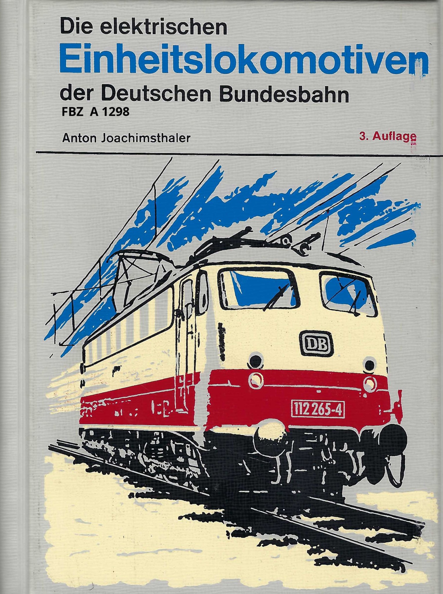 Die elektrischen Einheitslokomotiven der Deutschen Bundesbahn - 3. Auflage