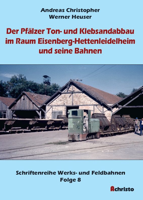 Der Pfälzer Ton- und Klebsandabbau im Raum Eisenberg-Hettenleidelheim und seine Bahnen