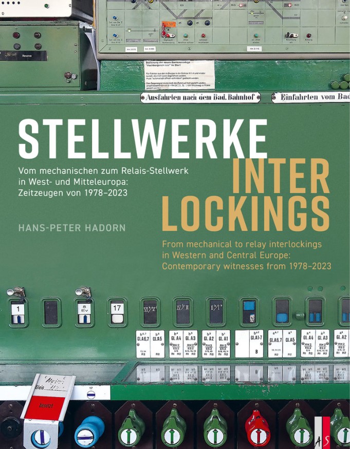 Stellwerke ∙ Interlockings - Vom mechanischen zum Relais-Stellwerk in West und Mitteleuropa: Zeitzeugen von 1978–2023