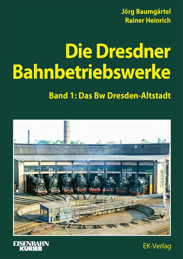 Die Dresdener Bahnbetriebswerke Band 1: Das Bw Dresden-Altstadt
