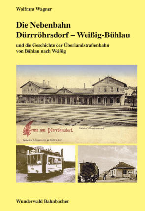 Die Nebenbahn Dürrröhrsdorf – Weißig-Bühlau
