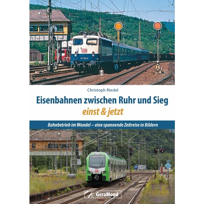 Eisenbahnen zwischen Ruhr und Sieg einst und jetzt