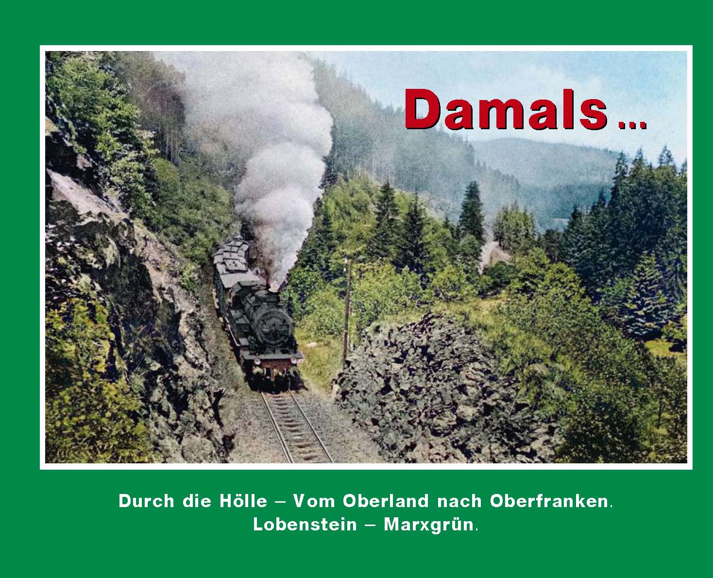 Damals 5 ... Durch die Hölle – Vom Oberland nach Oberfranken