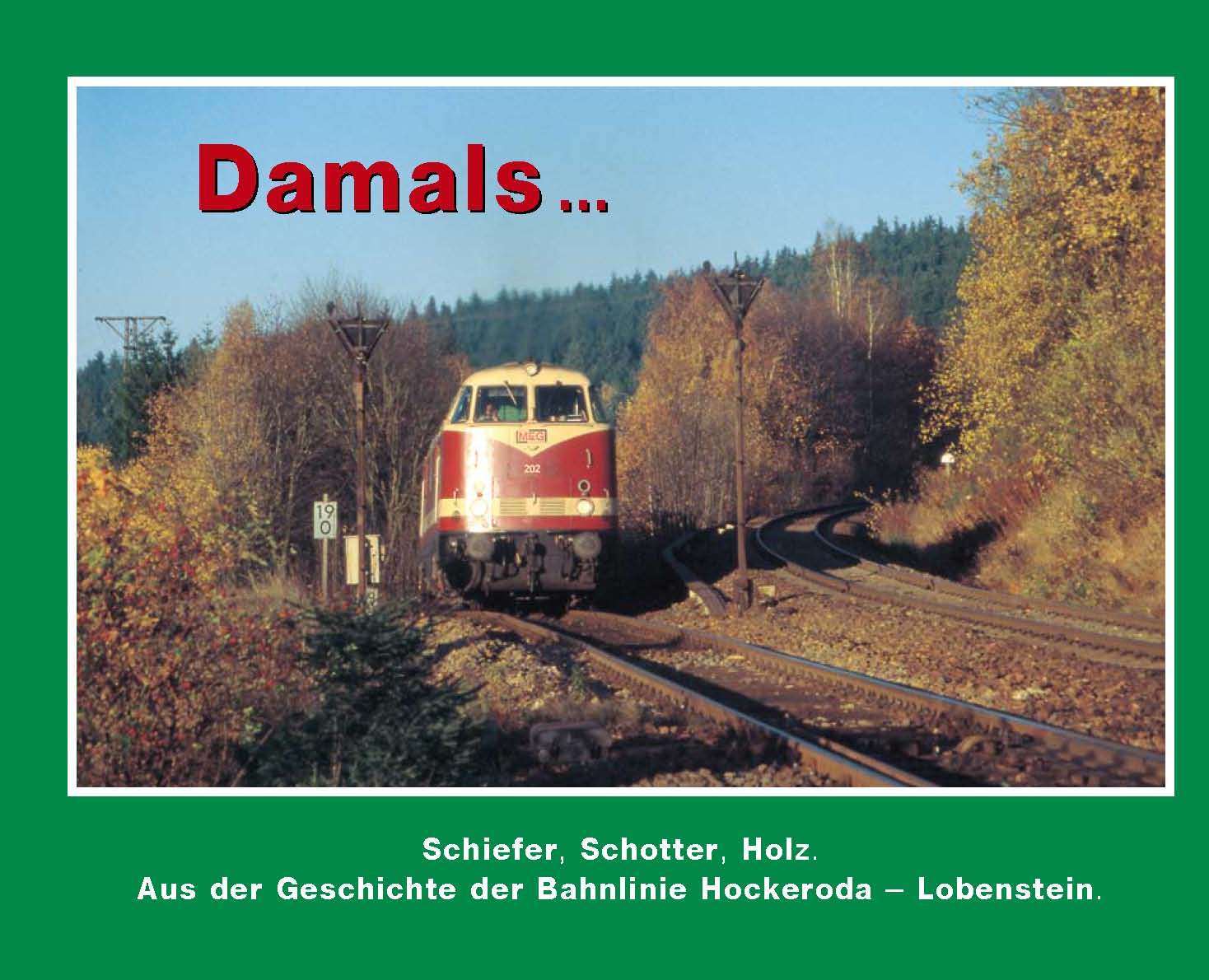 Damals 9 … (1) Schiefer, Schotter, Holz