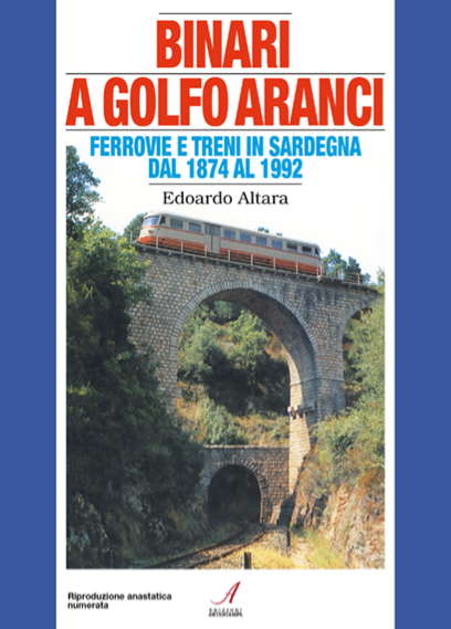 BINARI A GOLFO ARANCI – Ferrovie e treni in Sardegna dal 1874 al 1992