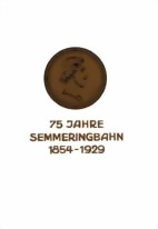 75 Jahre Semmeringbahn 1854 - 1929