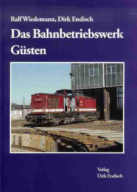 Das Bahnbetriebswerk Güsten