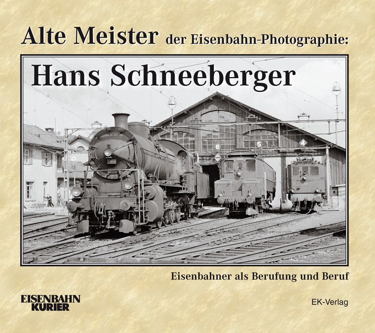 Alte Meister der Eisenbahn-Photographie - Hans Schneeberger