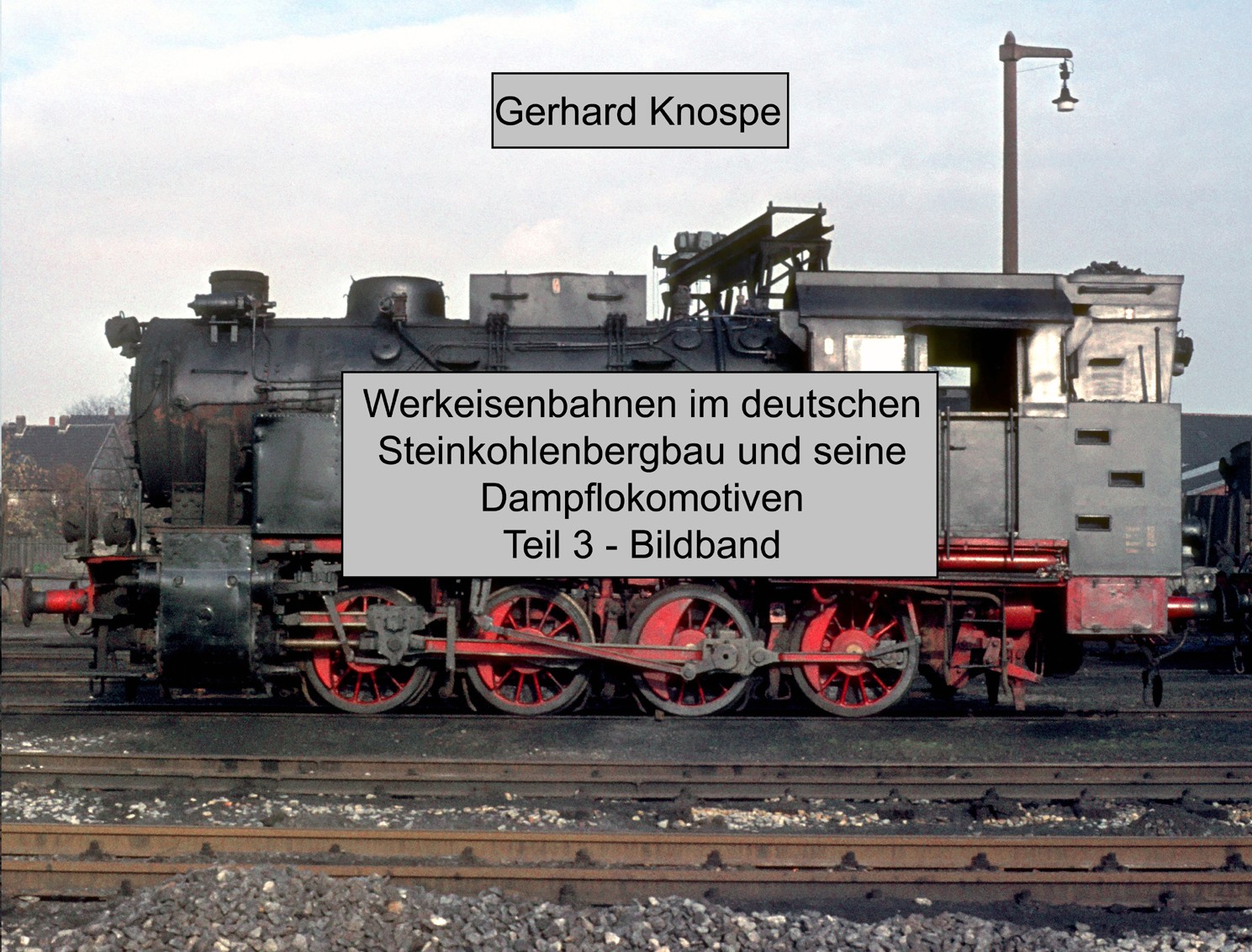 Werkeisenbahnen im deutschen Steinkohlenbergbau und seine Dampflokomotiven, Teil 3