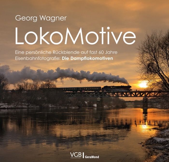 Georg Wagner - LokoMotive, Band 1: Die Dampflokomotiven