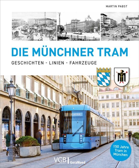 Die Münchner Tram - Geschichten, Linien, Fahrzeuge