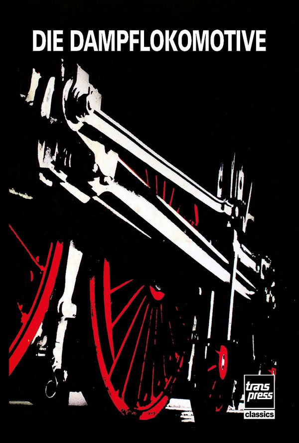 Die Dampflokomotive - Reprint-Neuauflage