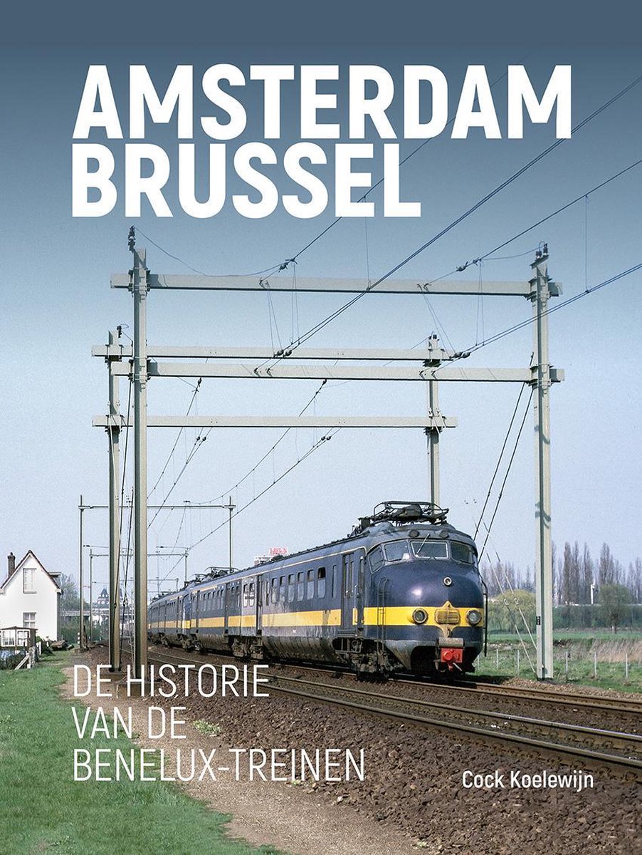 Amsterdam Brussel - De historie van de Benelux-treinen