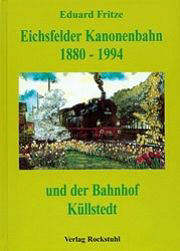 Eichsfelder Kanonenbahn 1880-1994 und der Bahnhof Küllstedt