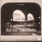 Auf der Eisenbahn - Reisen im 19. Jahrhundert