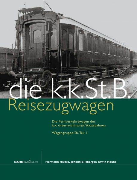 die kkStB-Reisezugwagen,  Band 3: Fernverkehrswagen der Gruppe Ib, Teil I 