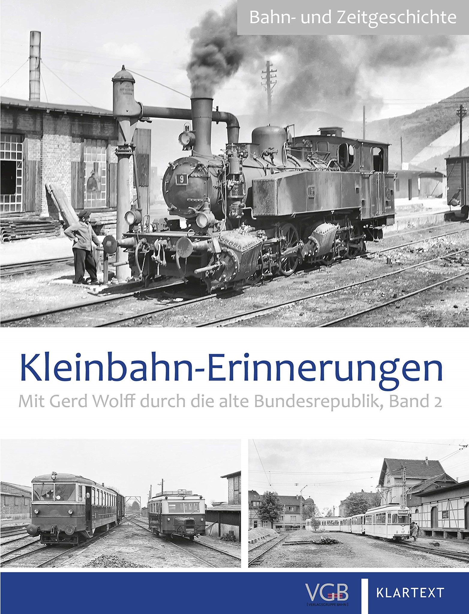 Kleinbahn-Erinnerungen - Mit Gerd Wolff durch die alte Bundesrepublik, Band 2 