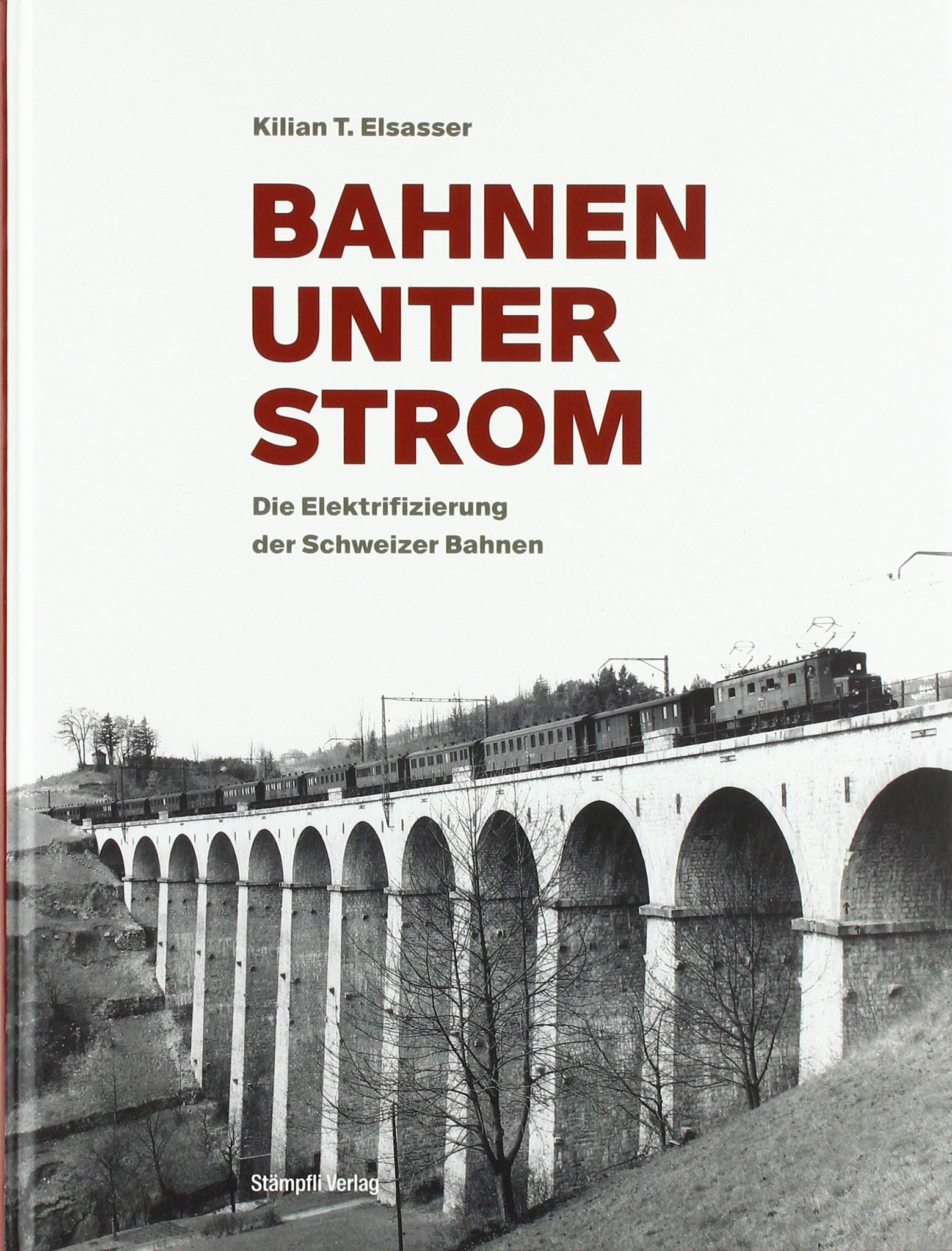 Bahnen unter Strom - Die Elektrifizierung der Schweizer Bahnen