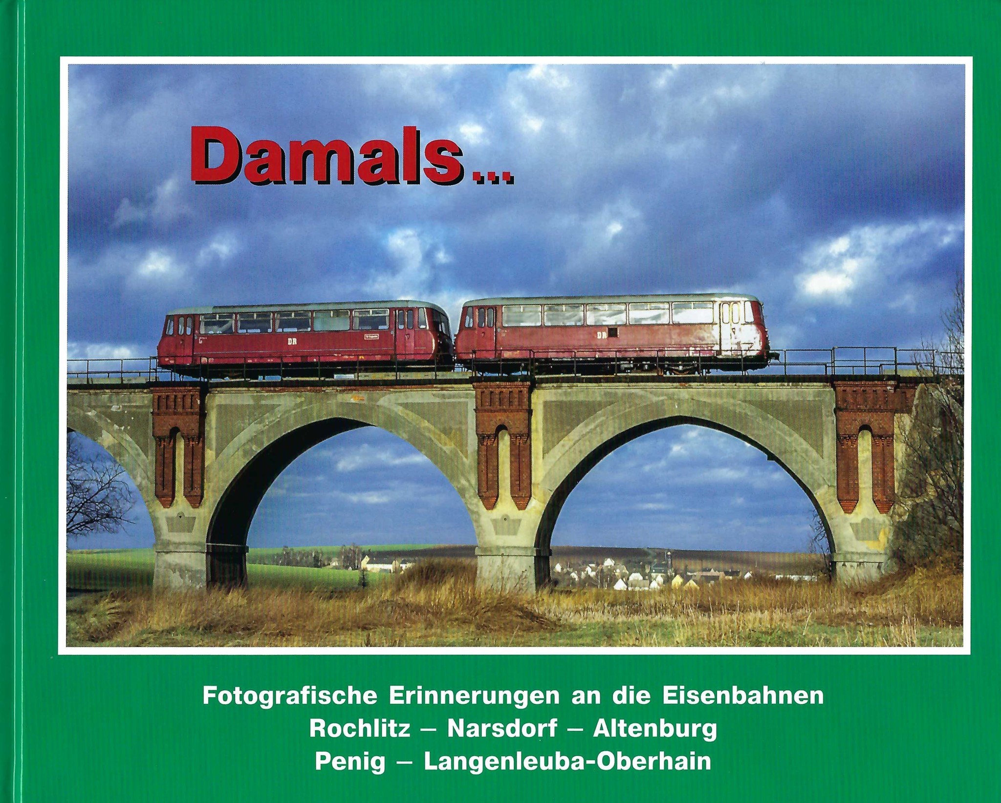 Damals  1 ...  Fotografische Erinnerungen an die Eisenbahnen 