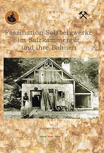 Faszination Salzbergwerke im Salzkammergut und ihre Bahnen