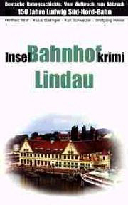 Insel-Krimi Bahnhof Lindau - 150 Jahre Ludwig Süd-Nord-Bahn
