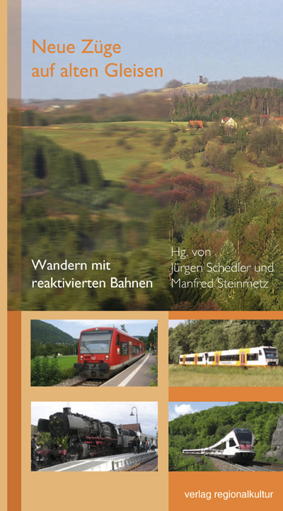 Neue Züge auf alten Gleisen - Wandern mit reaktivierten Bahnen