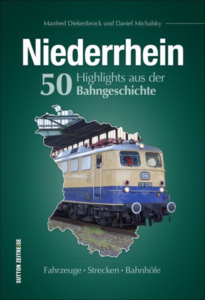 Niederrhein - 50 Highlights aus der Bahngeschichte