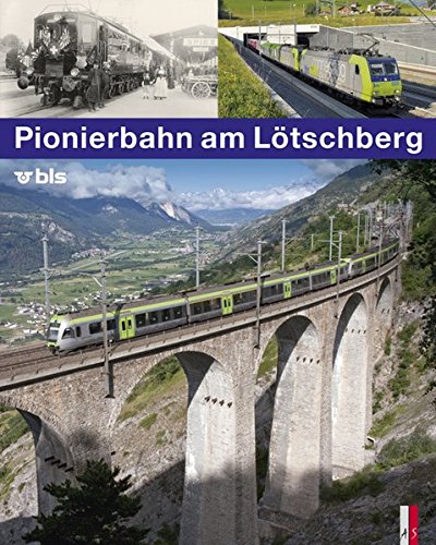 Pionierbahn am Lötschberg - BLS