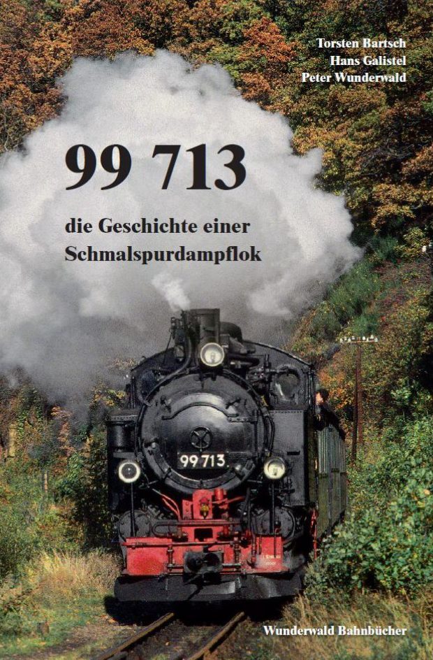 99 713 -  Die Geschichte einer Schmalspurdampflokomotive