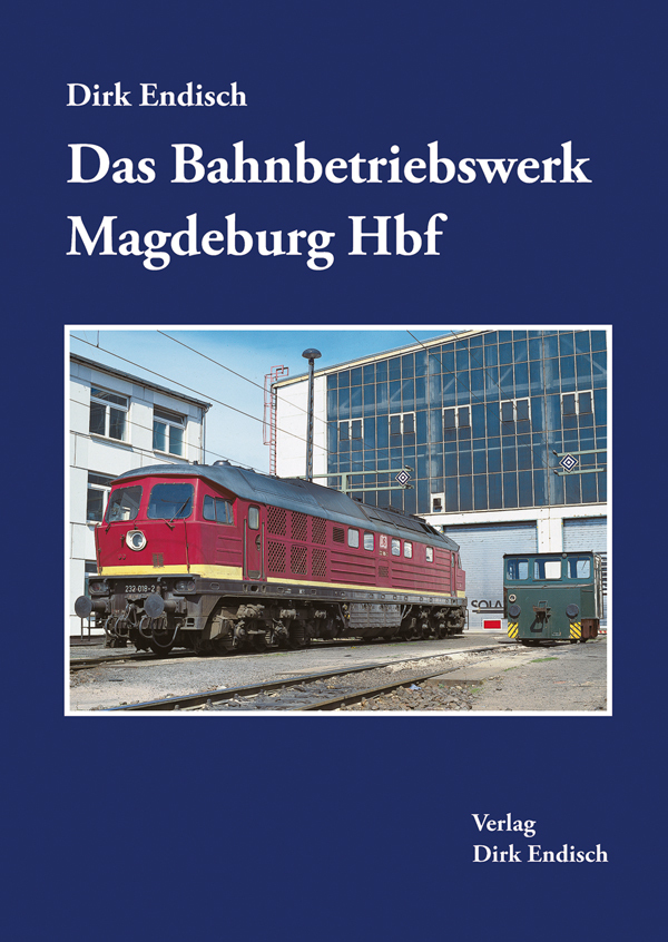 Das Bahnbetriebswerk Magdeburg Hbf