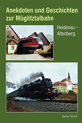 Anekdoten und Geschichten zur Müglitztalbahn Heidenau - Altenberg