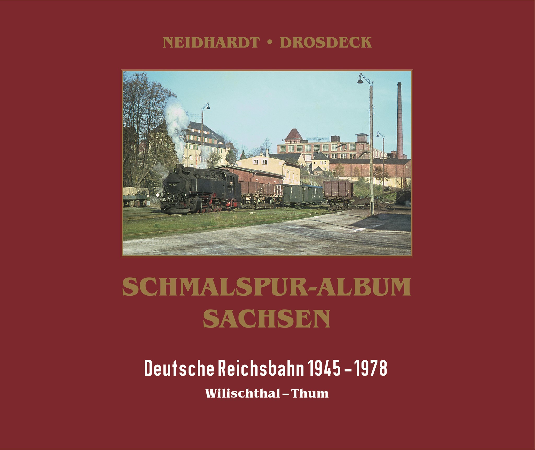Schmalspur-Album Sachsen - Thumer Schmalspurnetz - Teil 1: Wilischthal - Thum