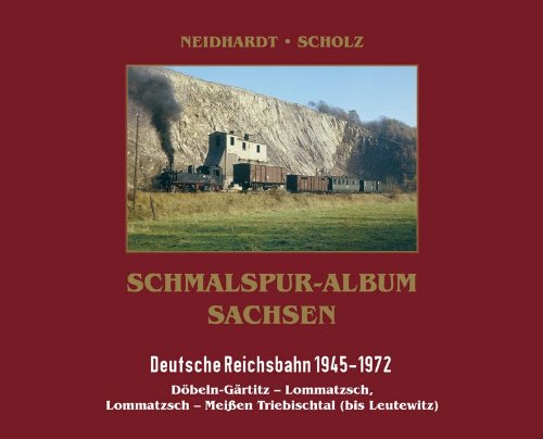 Schmalspur-Album Sachsen - Wilsdruff, Band I: Döbeln-Gärtitz - Lommatzsch - Meißen (bis Leutewitz)