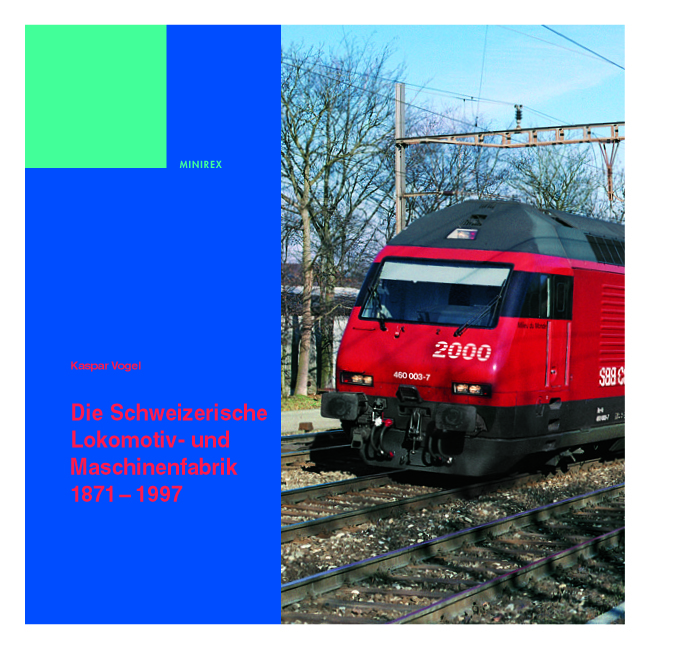 Die Schweizerische Lokomotiv- und Maschinenfabrik 1871 - 1997