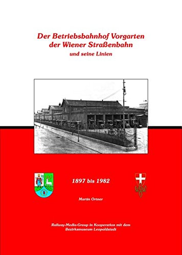 Der Betriebsbahnhof Vorgarten der Wiener Straßenbahn und seine Linien