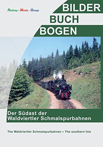 Der Südast der Waldviertler Schmalspurbahnen