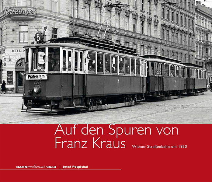 Auf den Spuren von Franz Kraus - Wiener Straßenbahn um 1950 