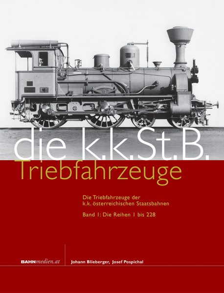 die k.k.St.B. Triebfahrzeuge - Band 1: Die Reihen 1 bis 228