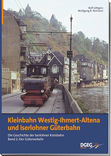 Kleinbahn Westig - Ihmert - Altena und Iserlohner Güterbahn