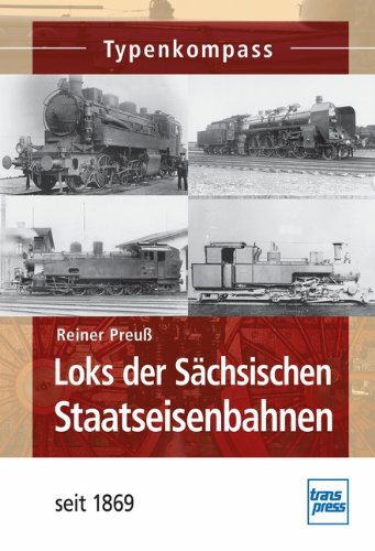 Loks der Sächsischen Staatseisenbahnen - seit 1869 