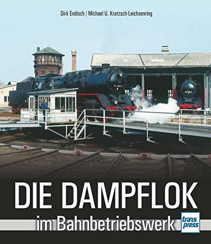 Die Dampflok im Bahnbetriebswerk 