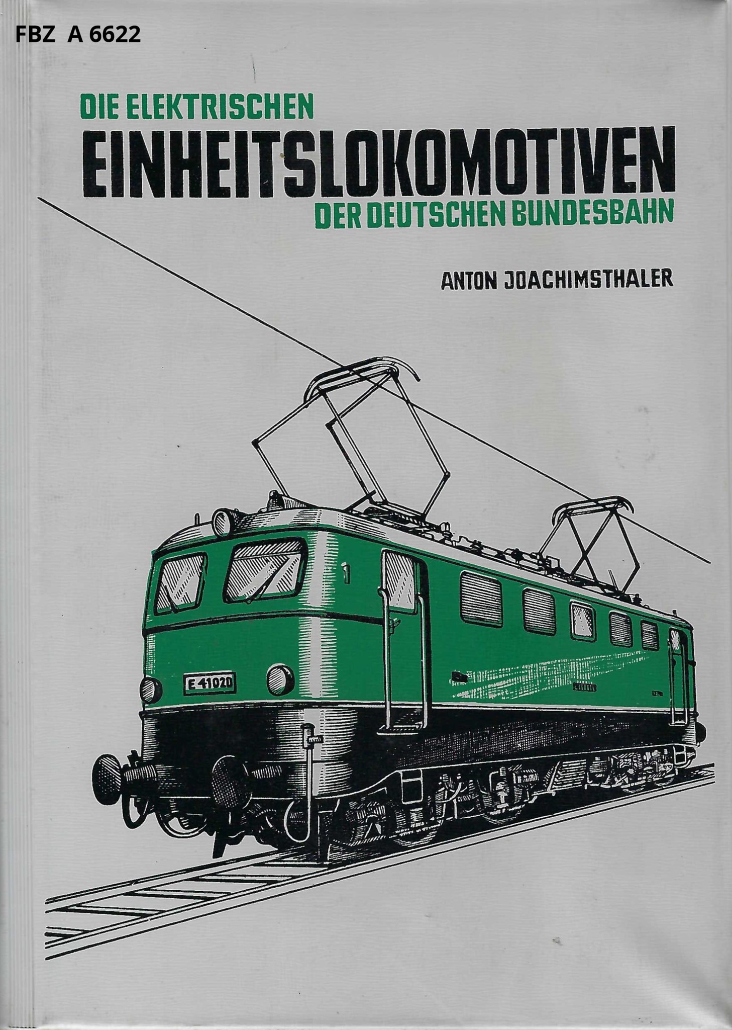 Die elektrischen Einheitslokomotiven der Deutschen Bundesbahn - 1. Auflage