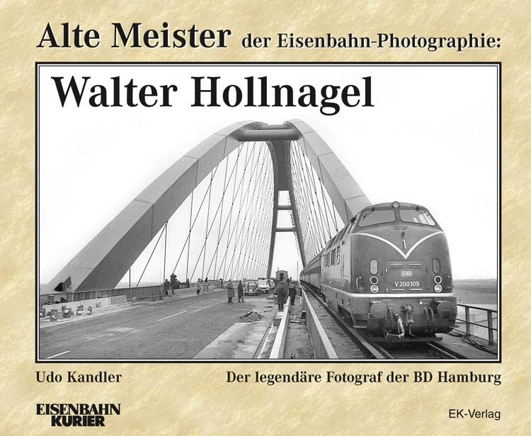 Alte Meister der Eisenbahn-Photographie - Walter Hollnagel
