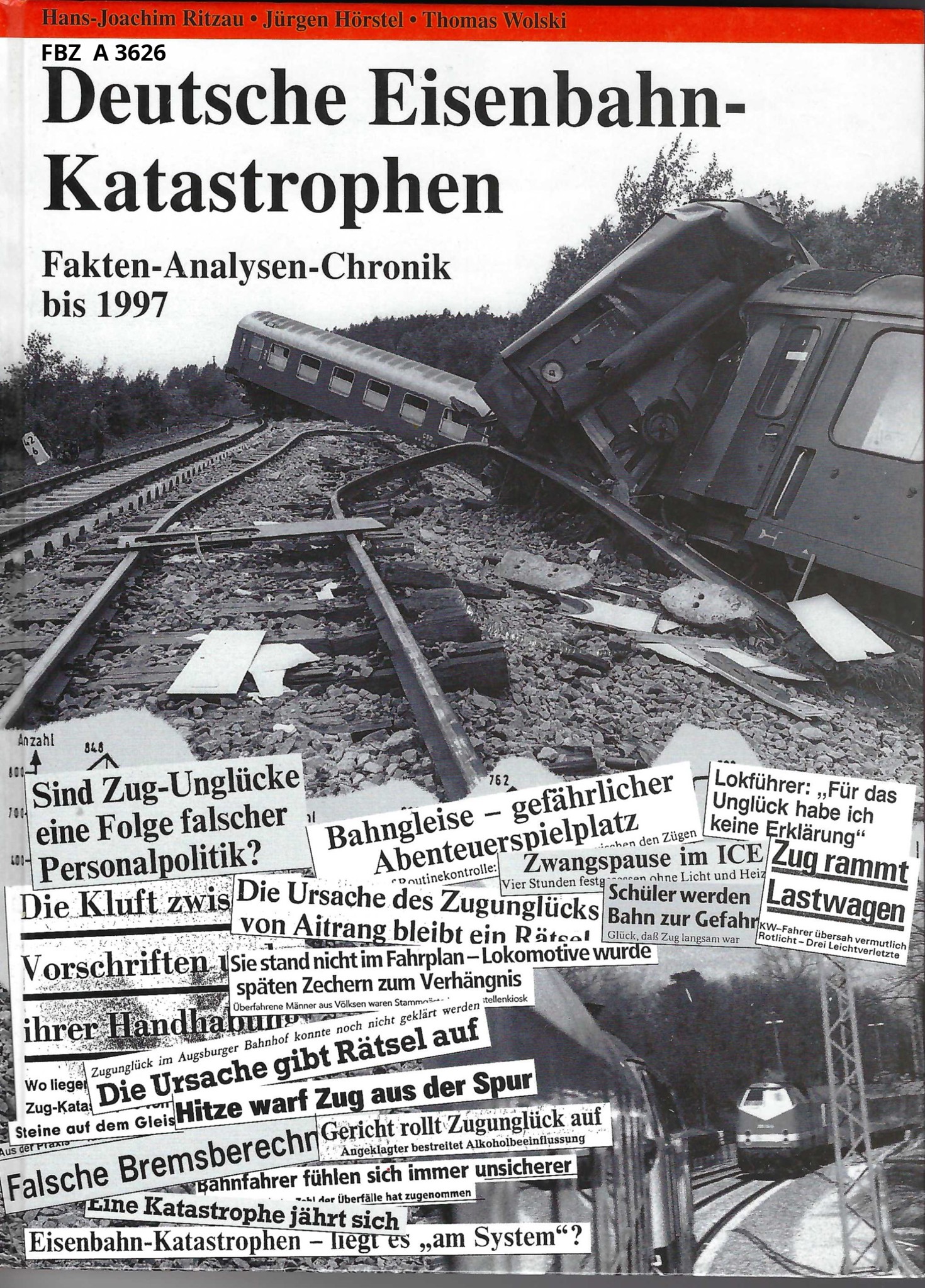 Deutsche Eisenbahn-Katastrophen - Fakten-Analysen-Chronik bis 1997