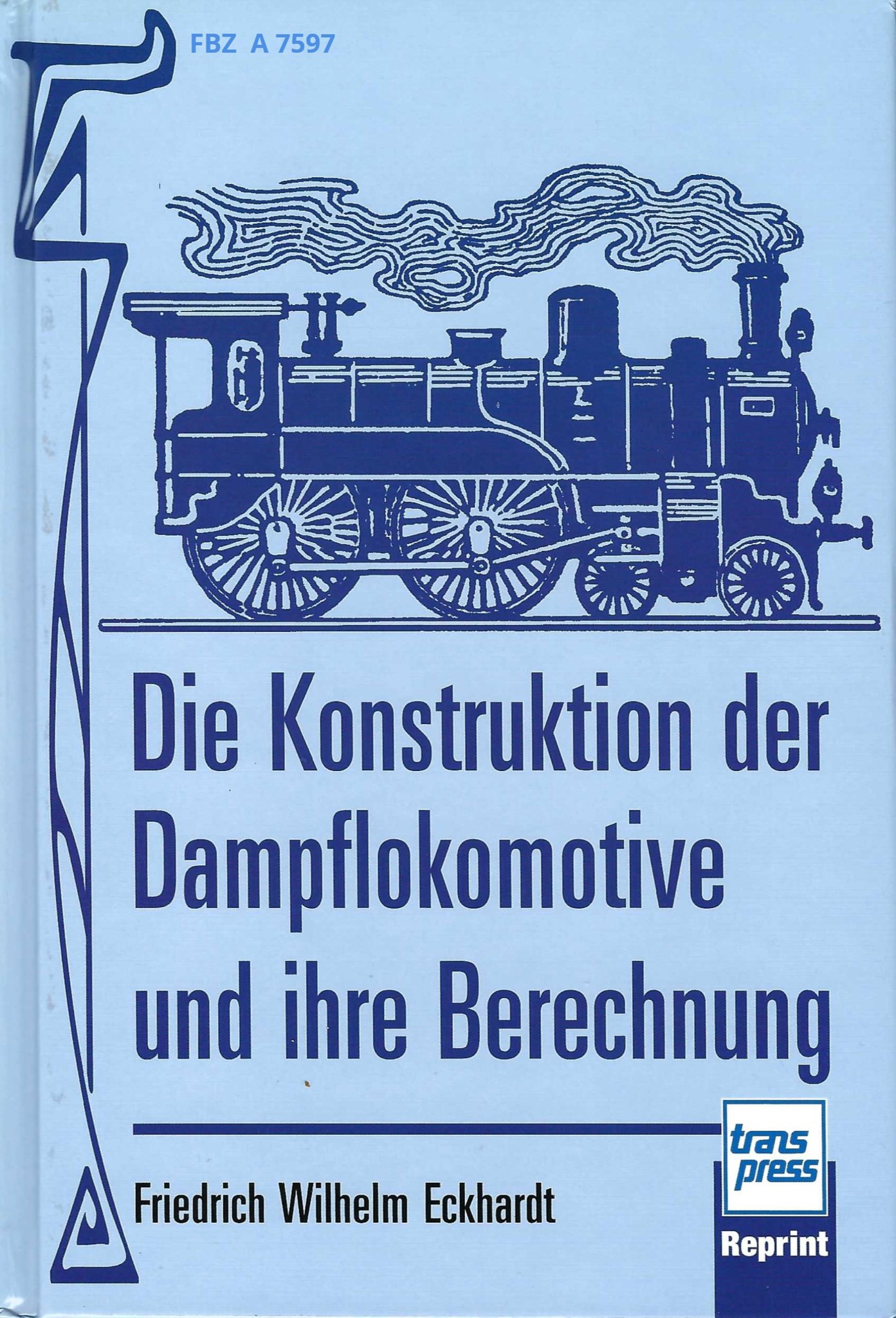 Die Konstruktion der Dampflokomotive und ihre Berechnung
