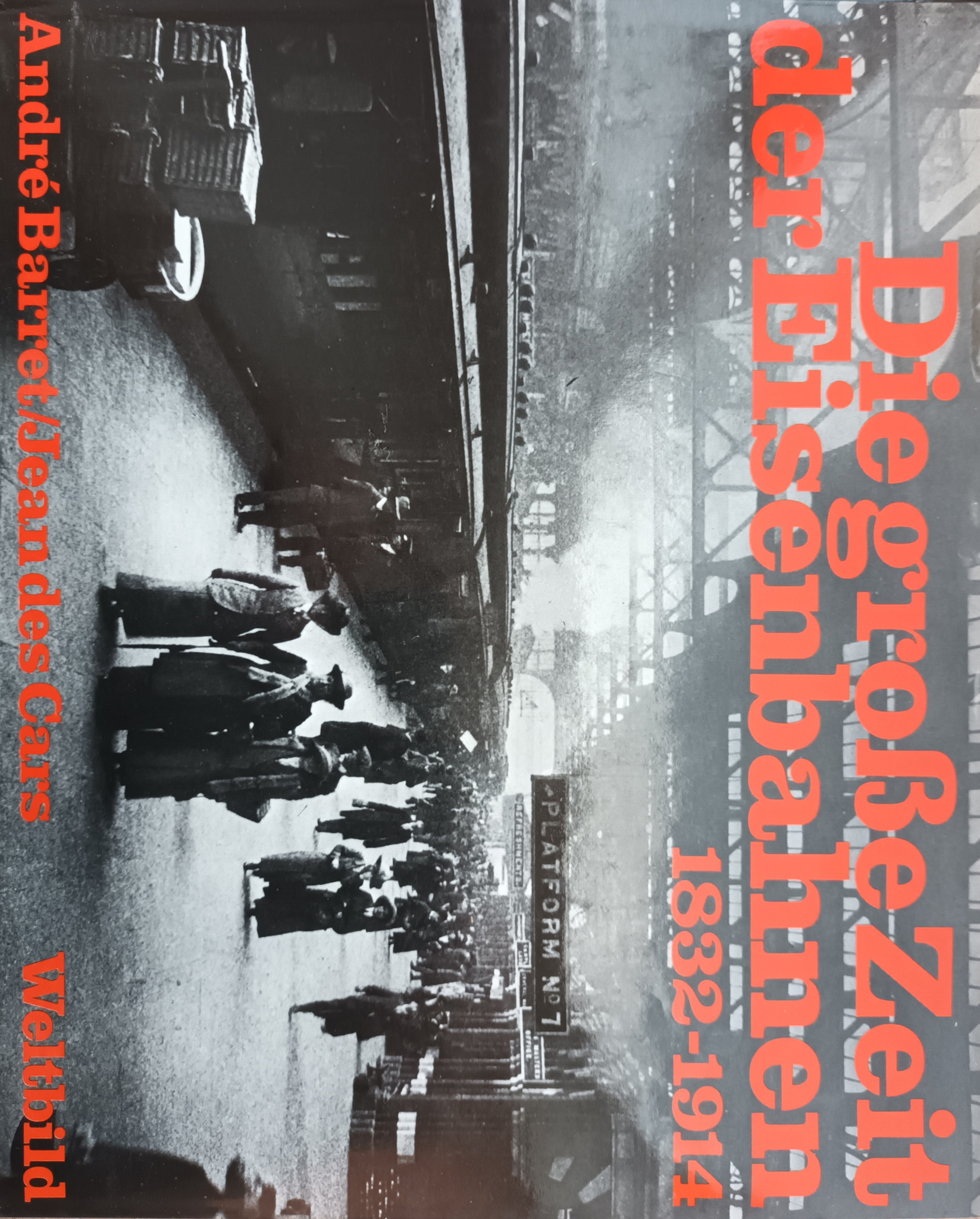 Die große Zeit der Eisenbahnen 1832 - 1914