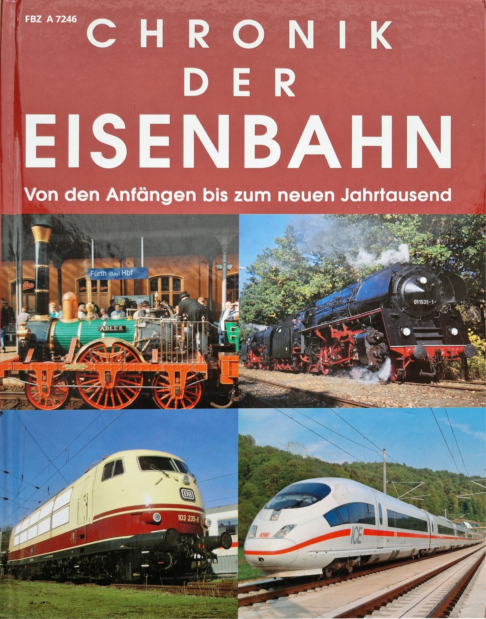 Chronik der Eisenbahn - Von den Anfängen bis zum neuen Jahrtausend