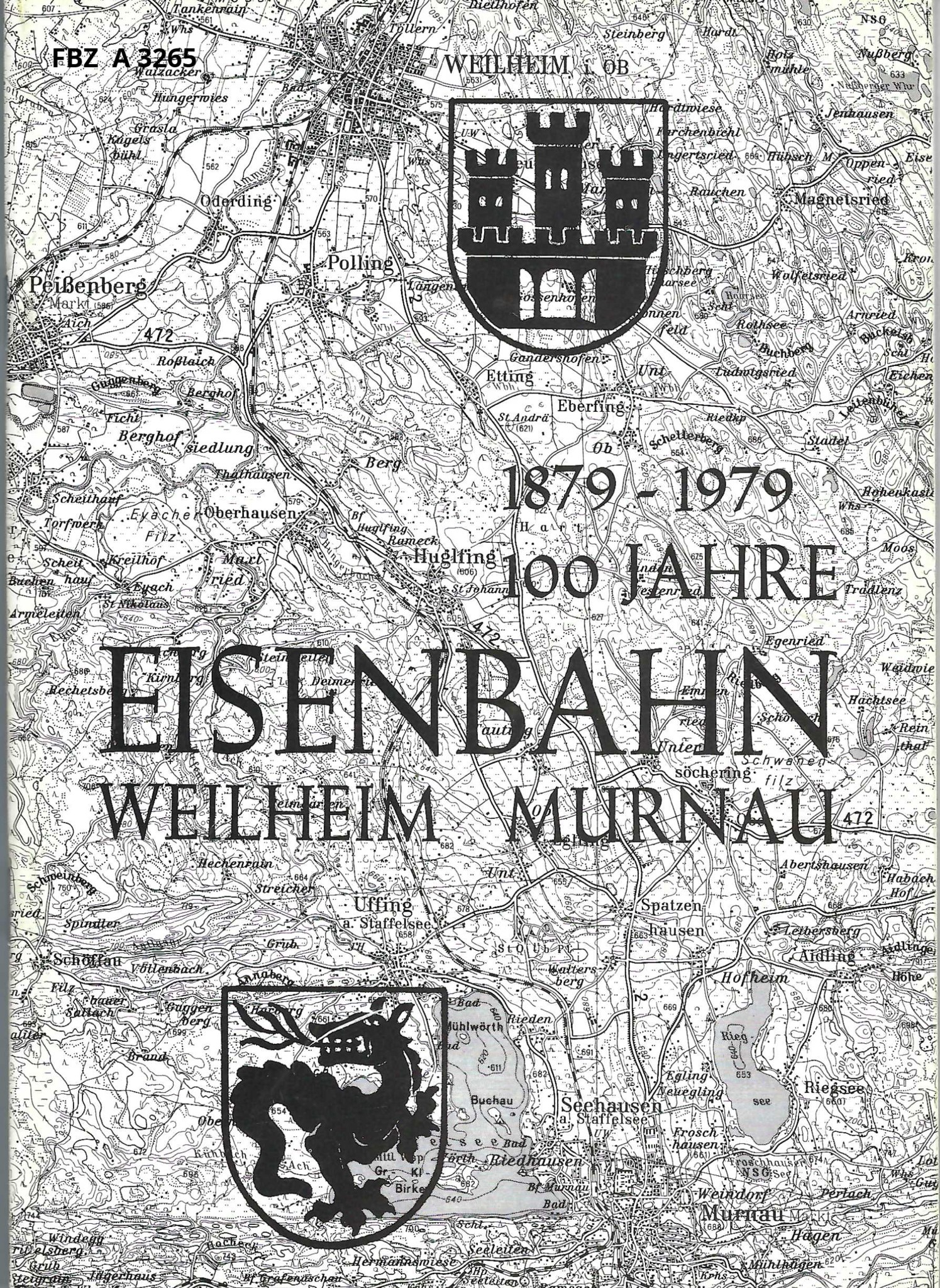 100 Jahre Eisenbahn Weilheim - Murnau 1879 - 1979