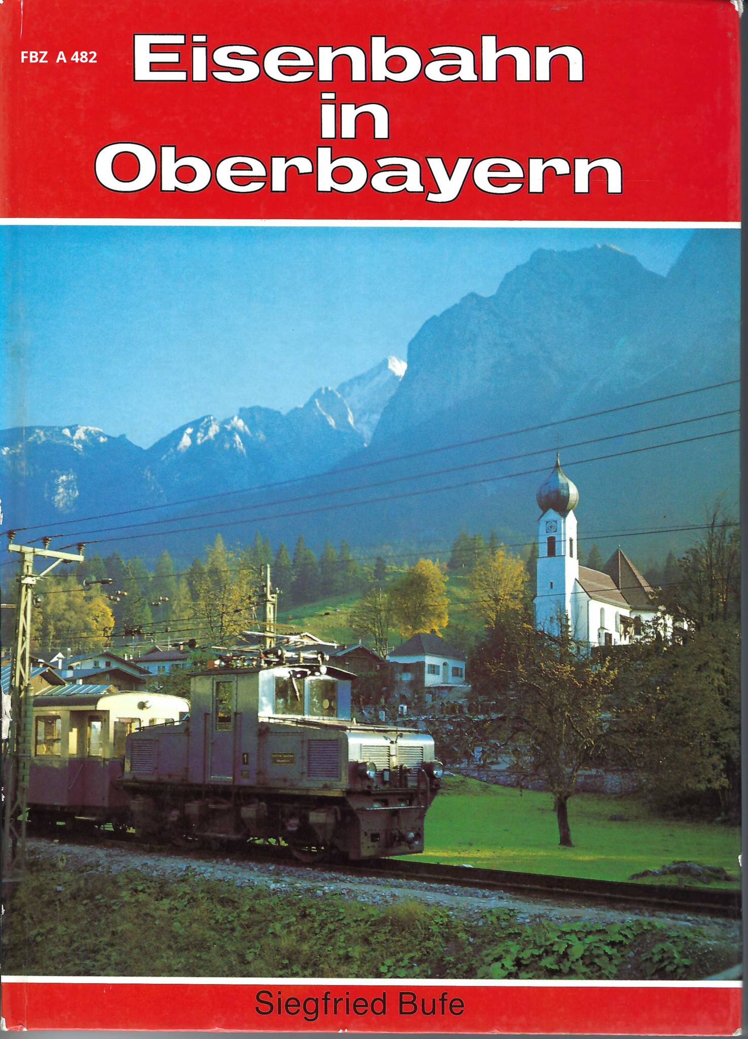 Eisenbahn in Oberbayern - Band 1