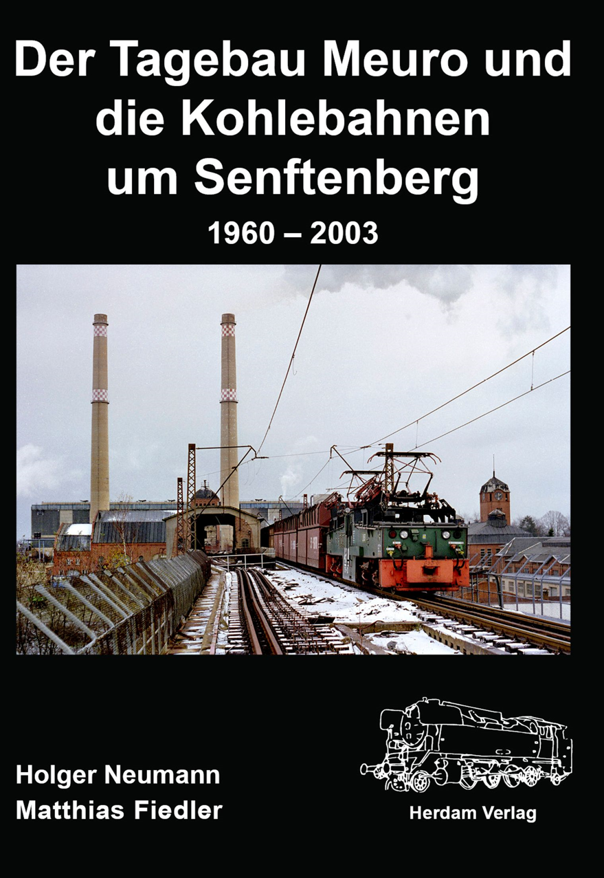 Der Tagebau Meuro und die Kohlebahnen um Senftenberg 1960 – 2003